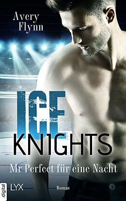 E-Book (epub) Ice Knights - Mr Perfect für eine Nacht von Avery Flynn