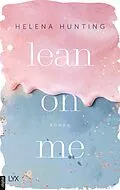 E-Book (epub) Lean on Me von Helena Hunting