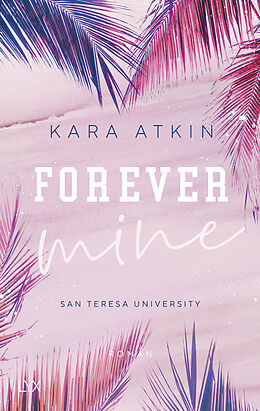 Kartonierter Einband Forever Mine - San Teresa University von Kara Atkin