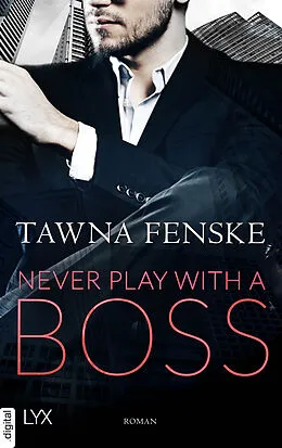 E-Book (epub) Never Play with a Boss von Tawna Fenske