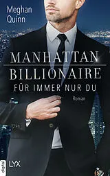 E-Book (epub) Manhattan Billionaire - Für immer nur du von Meghan Quinn