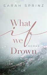 Kartonierter Einband What if we Drown von Sarah Sprinz