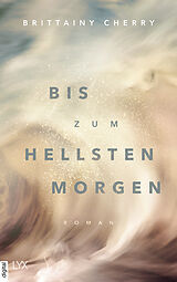 E-Book (epub) Bis zum hellsten Morgen von Brittainy C. Cherry