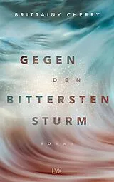 Kartonierter Einband Gegen den bittersten Sturm von Brittainy Cherry