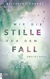 E-Book (epub) Wie die Stille vor dem Fall. Zweites Buch von Brittainy Cherry