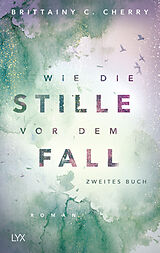 Kartonierter Einband Wie die Stille vor dem Fall. Zweites Buch von Brittainy C. Cherry