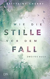 Kartonierter Einband Wie die Stille vor dem Fall. Zweites Buch von Brittainy Cherry
