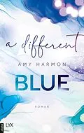 E-Book (epub) A Different Blue von Amy Harmon