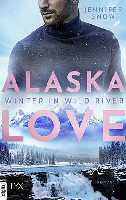 E-Book (epub) Alaska Love - Winter in Wild River von Jennifer Snow