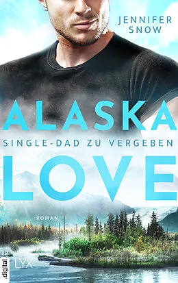 E-Book (epub) Alaska Love - Single-Dad zu vergeben von Jennifer Snow