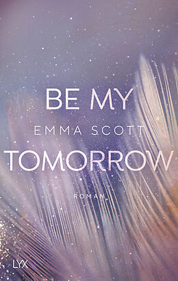 Kartonierter Einband Be My Tomorrow von Emma Scott