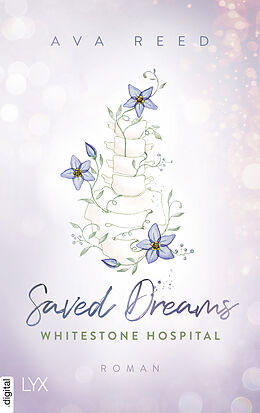 E-Book (epub) Whitestone Hospital - Saved Dreams von Ava Reed