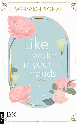 E-Book (epub) Like water in your hands von Mehwish Sohail