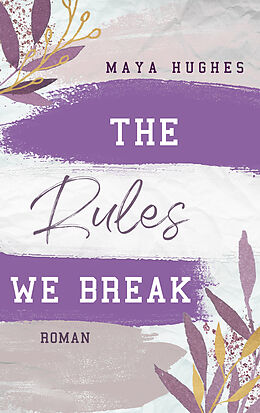Kartonierter Einband The Rules We Break von Maya Hughes