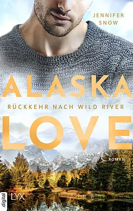 E-Book (epub) Alaska Love - Rückkehr nach Wild River von Jennifer Snow