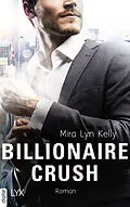 E-Book (epub) Billionaire Crush von Mira Lyn Kelly