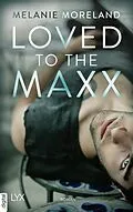E-Book (epub) Loved to the Maxx von Melanie Moreland