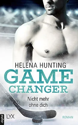 E-Book (epub) Game Changer - Nicht mehr ohne dich von Helena Hunting