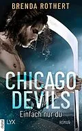 E-Book (epub) Chicago Devils- Einfach nur du von Brenda Rothert
