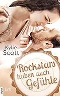 E-Book (epub) Rockstars haben auch Gefühle von Kylie Scott