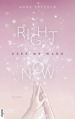 E-Book (epub) Right Now (Keep Me Warm) von Anne Pätzold