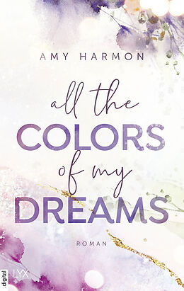 E-Book (epub) All the Colors of my Dreams von Amy Harmon