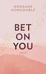 Kartonierter Einband Bet On You von Morgane Moncomble