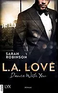 E-Book (epub) L.A. Love - Dance With You von Sarah Robinson