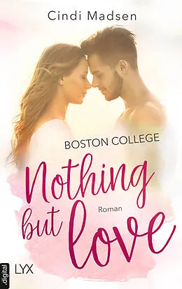 E-Book (epub) Boston College - Nothing but Love von Cindi Madsen