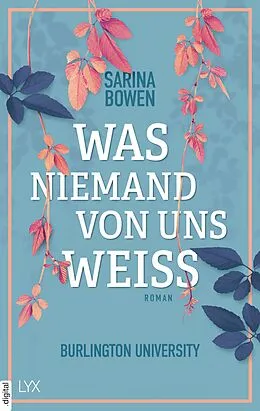 E-Book (epub) Was niemand von uns weiß - Burlington University von Sarina Bowen
