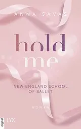 E-Book (epub) Hold Me - New England School of Ballet von Anna Savas