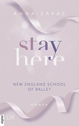 E-Book (epub) Stay Here - New England School of Ballet von Anna Savas