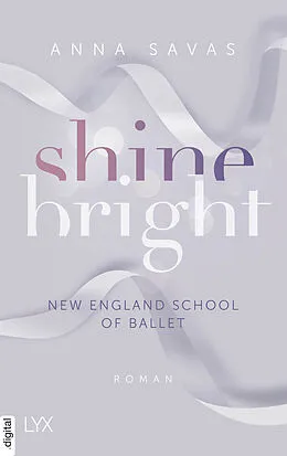 E-Book (epub) Shine Bright - New England School of Ballet von Anna Savas