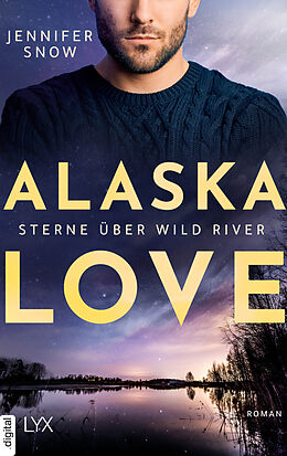 E-Book (epub) Alaska Love - Sterne über Wild River von Jennifer Snow
