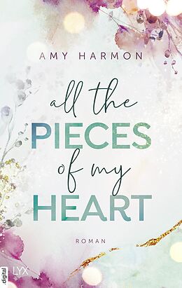 E-Book (epub) All the Pieces of My Heart von Amy Harmon