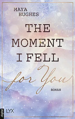E-Book (epub) The Moment I Fell For You von Maya Hughes