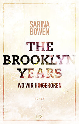 Kartonierter Einband The Brooklyn Years - Wo wir hingehören von Sarina Bowen