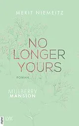 E-Book (epub) No Longer Yours - Mulberry Mansion von Merit Niemeitz
