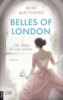 E-Book (epub) Belles of London - Die Nähe, die uns trennt von Mimi Matthews