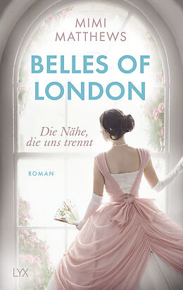 Kartonierter Einband (Kt) Belles of London - Die Nähe, die uns trennt von Mimi Matthews