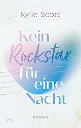 Kartonierter Einband (Kt) Kein Rockstar für eine Nacht von Kylie Scott