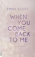 E-Book (epub) When You Come Back to Me von Emma Scott