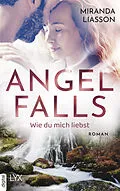 E-Book (epub) Angel Falls - Wie du mich liebst von Miranda Liasson