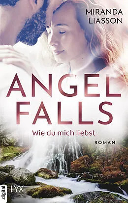 E-Book (epub) Angel Falls - Wie du mich liebst von Miranda Liasson