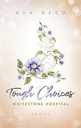 Kartonierter Einband (Kt) Whitestone Hospital - Tough Choices von Ava Reed