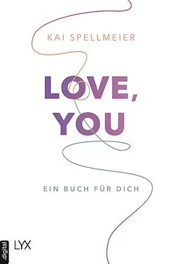 E-Book (epub) Love, You - Ein Buch für dich von Kai Spellmeier