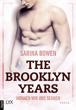 E-Book (epub) The Brooklyn Years - Wonach wir uns sehnen von Sarina Bowen