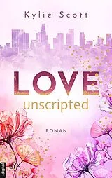 E-Book (epub) Love Unscripted von Kylie Scott