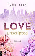 E-Book (epub) Love Unscripted von Kylie Scott