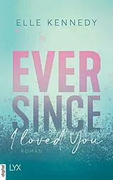 E-Book (epub) Ever Since I Loved You von Elle Kennedy